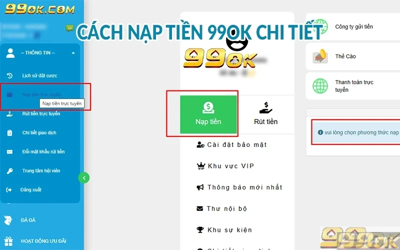 Nạp và rút tiền 99ok - Hướng dẫn đơn giản để không bị lỗi Cách nạp tiền 99ok chi tiết
